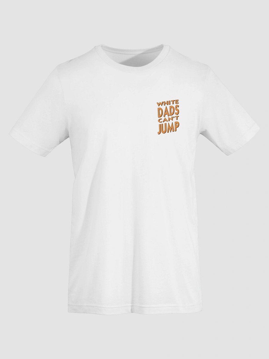 White Dads Can't Jump T Shirt product image (19)