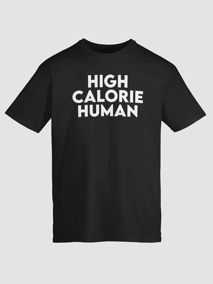 High Calorie Human Shirt product image (1)