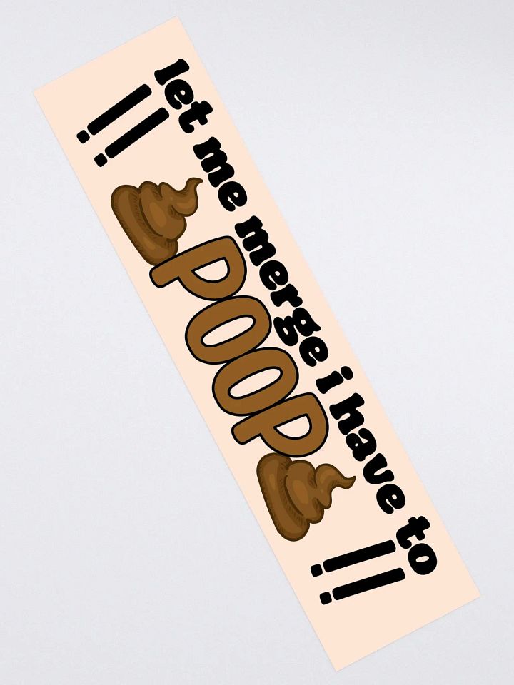I Have To Poop Bumper Sticker product image (2)
