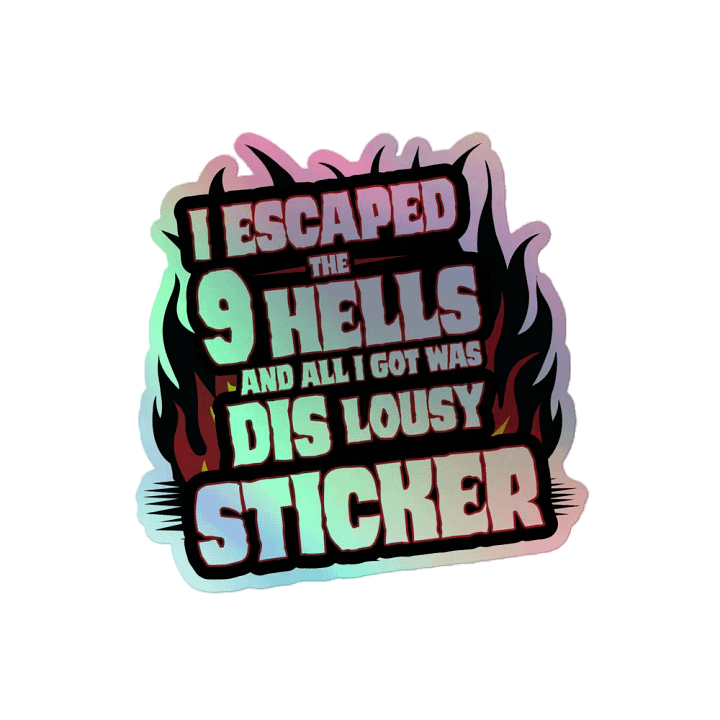 I Escaped The 9 Hells Holo Sticker product image (2)