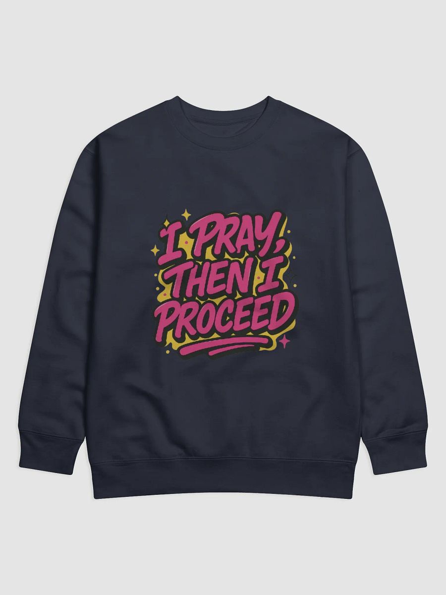 "I Pray, Then I Proceed" — Cotton Heritage Premium Sweatshirt product image (2)