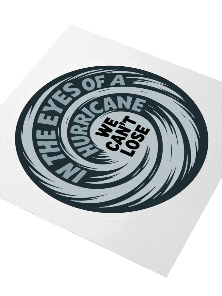In the Eyes of a Hurricane WE CAN'T LOSE Sticker product image (9)