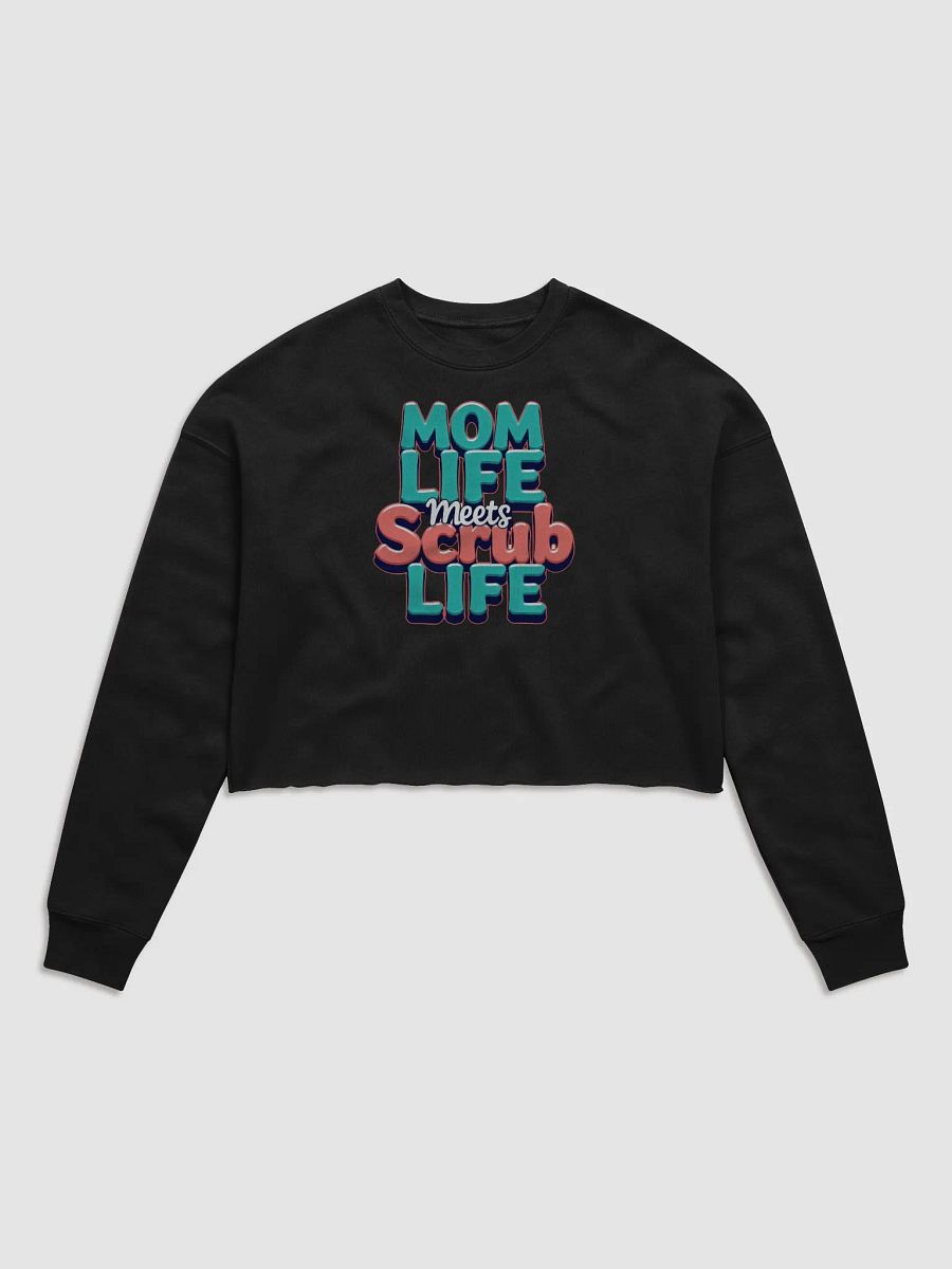 Mom Life Meets Scrub Life Fleece Crop Sweatshirt product image (2)