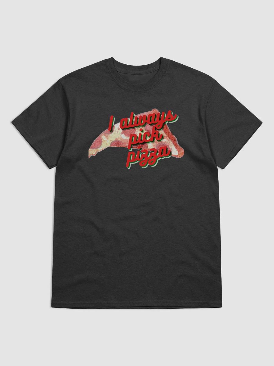I Always Pick Pizza Tee-Shirt product image (3)