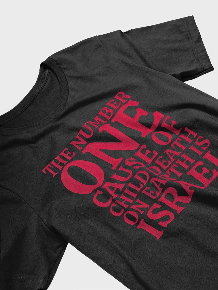 the number one cause of child death on earth is israel T-shirt product image (1)