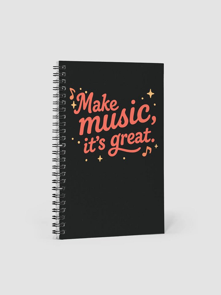 Make Music, It's Great Spiral Notebook product image (1)
