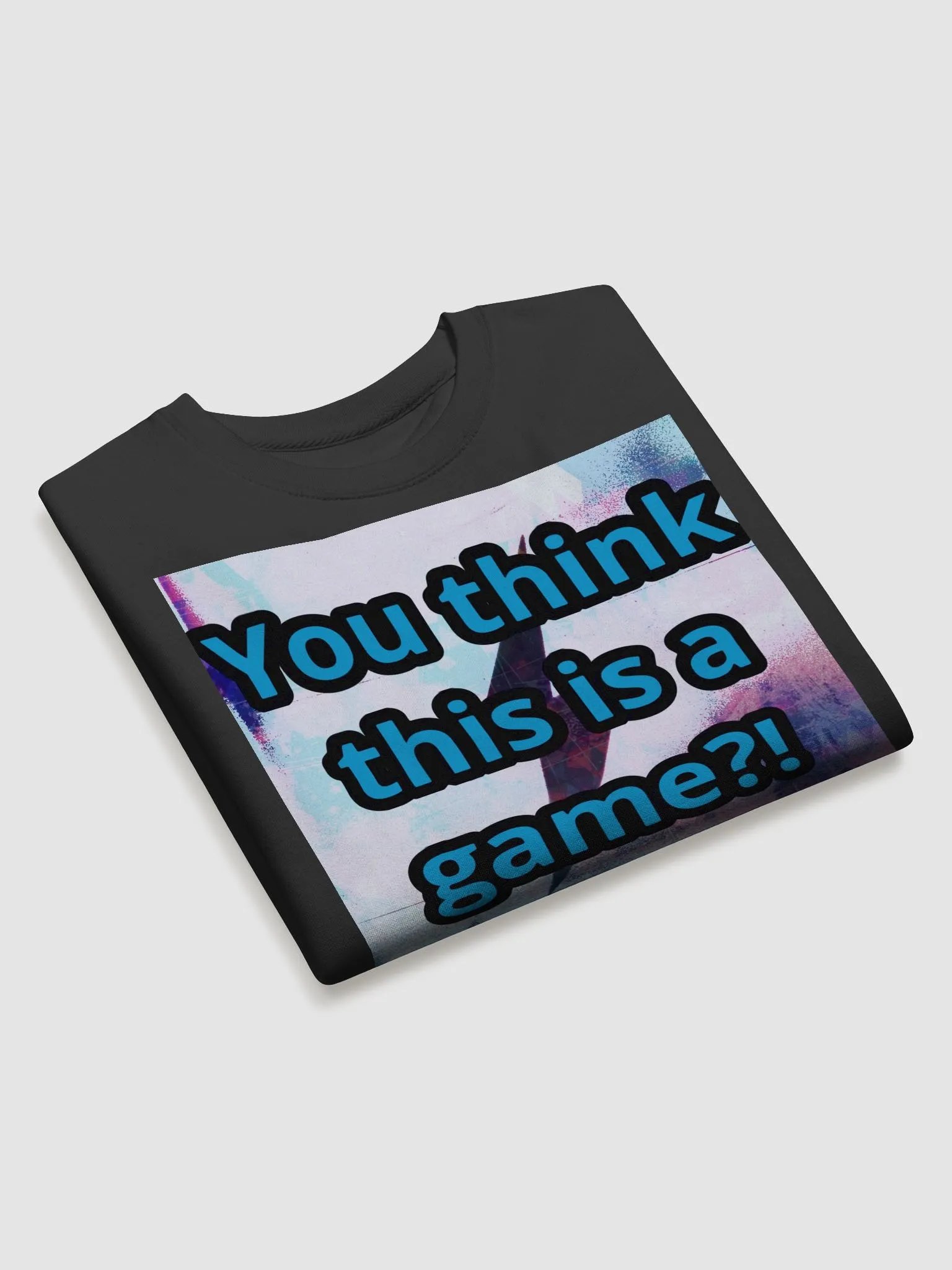 You think this is a game?! Cotton Sweatshirt product image (3)