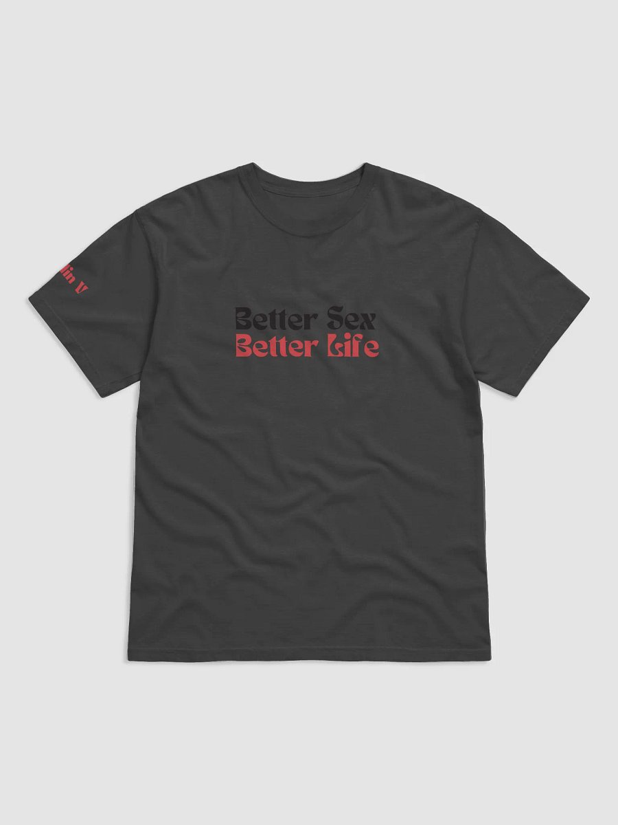 Better Sex Better Life T-Shirt product image (3)