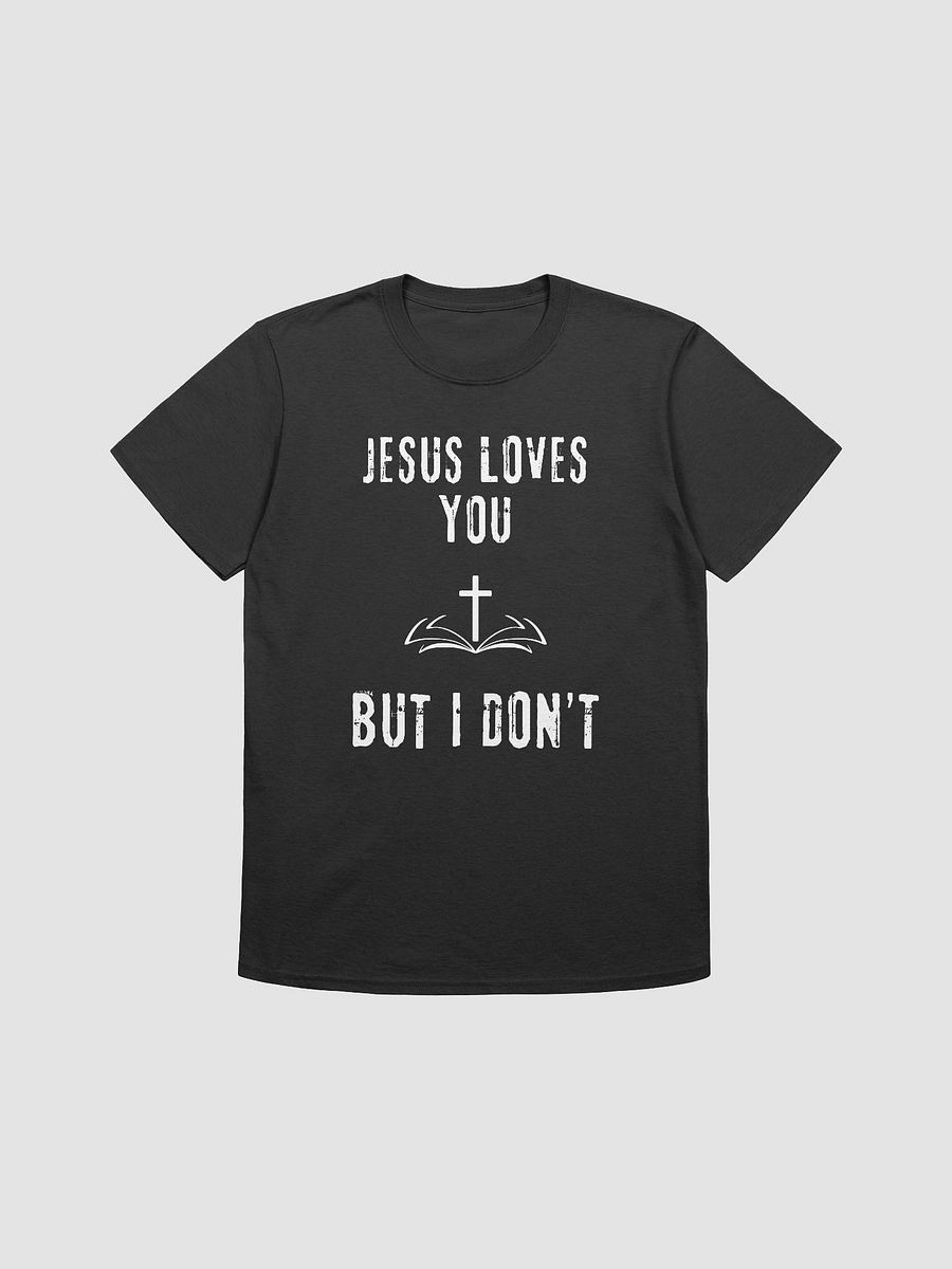 Jesus Loves You But I Don't Unisex T-Shirt V14 product image (1)