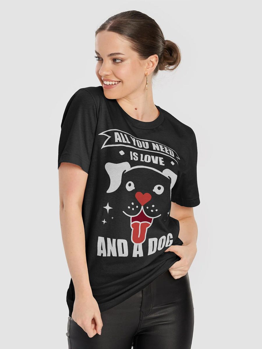 All You Need is Love and a Dog Tee product image (8)