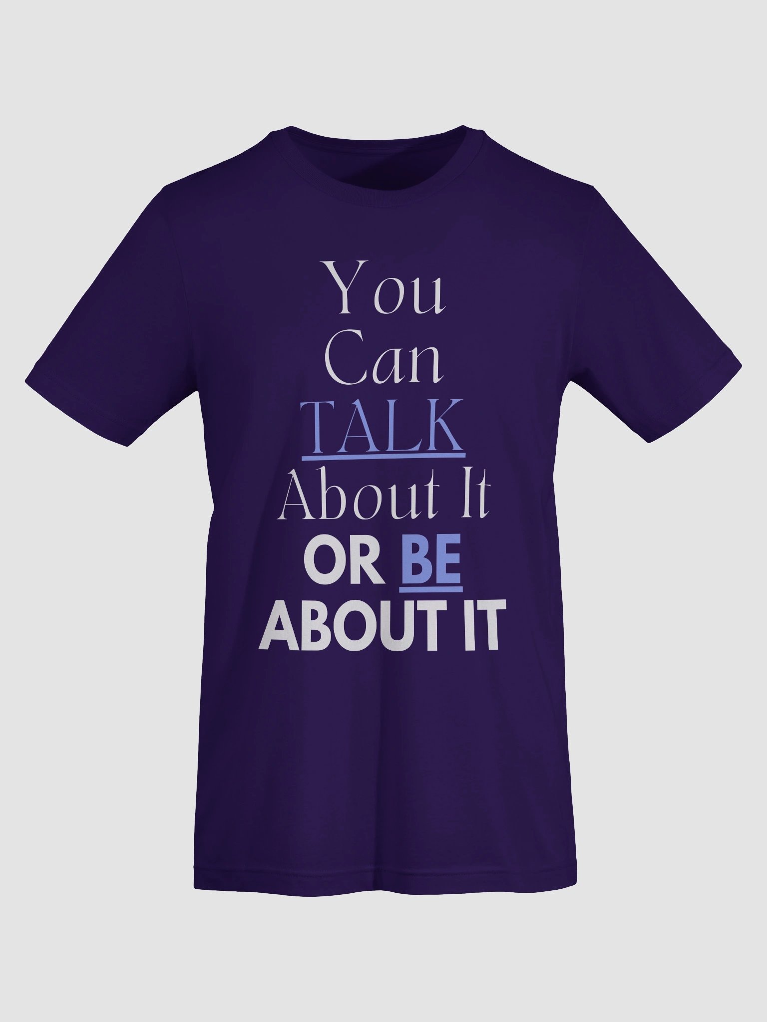 You Can Talk About It or Be About it Tshirt - White product image (71)