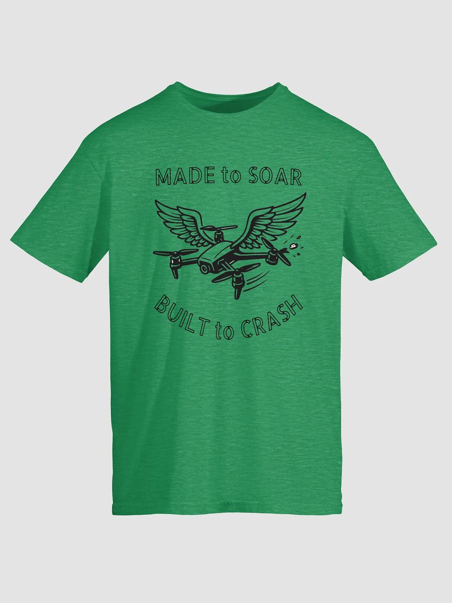 MADE to SOAR, BUILT to CRASH T-Shirt for FPV Enthusiasts product image (17)