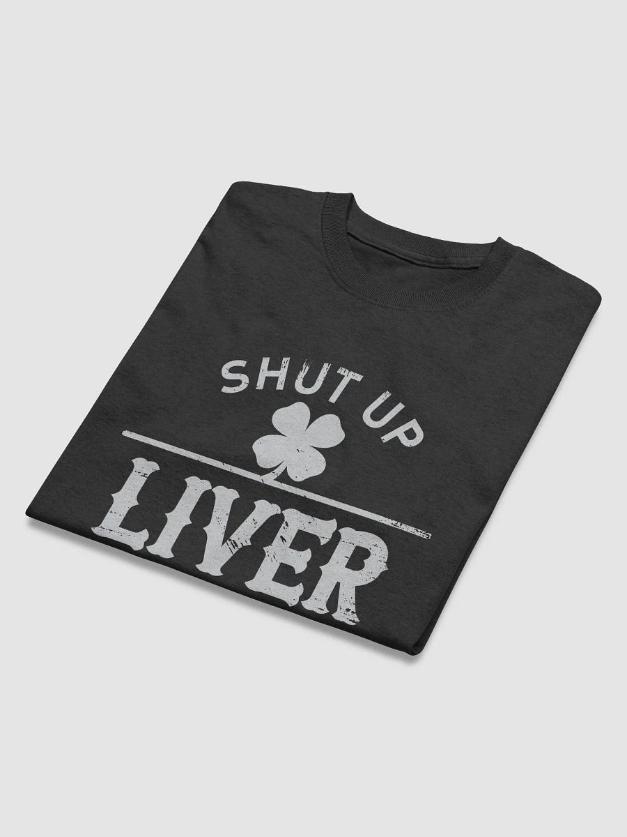 Shut Up Liver, You're Fine - funny drinking shirts product image (4)