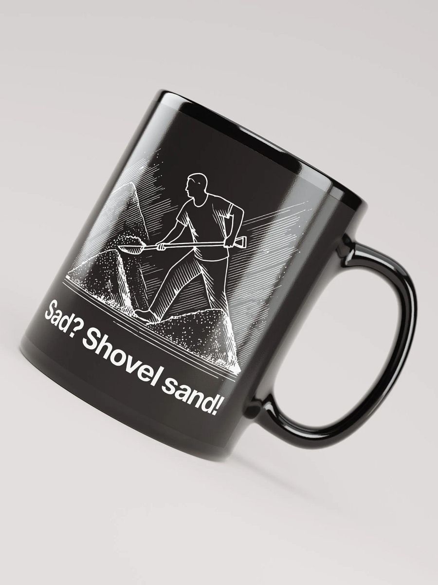 sad? shovel sand! (by @levelsio's dad) black mug - 100% ceramic product image (7)