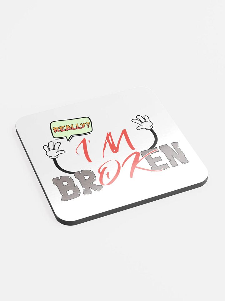 I'm Broken I'm Ok Really? Comic Style Glossed Cork Coaster product image (2)