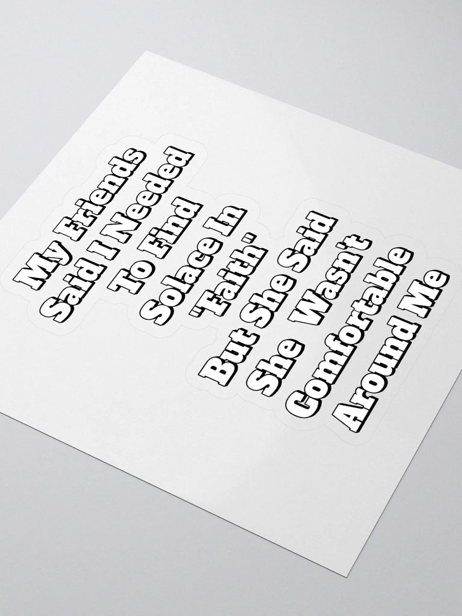 My Friends Said I Needed To FInd Solace In Faith - Funny Sticker product image (3)
