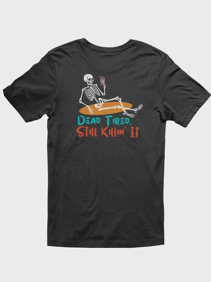 Dead Tired, Still Killin’ It Tee – Unisex Skeleton Chillin’ Graphic T-Shirt | Fun & Quirky product image (2)