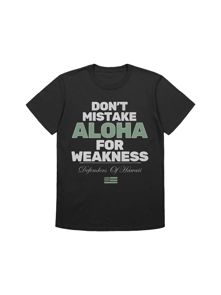 Don’t Mistake Aloha for Weakness T-Shirt product image (1)