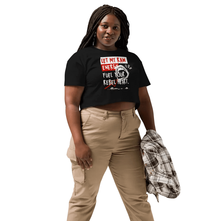 Let my raw energy fuel your rebel heart crop top product image (25)
