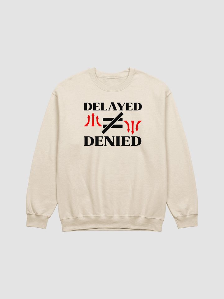 Delayed Not Denied Gildan Sweatshirt. product image (7)