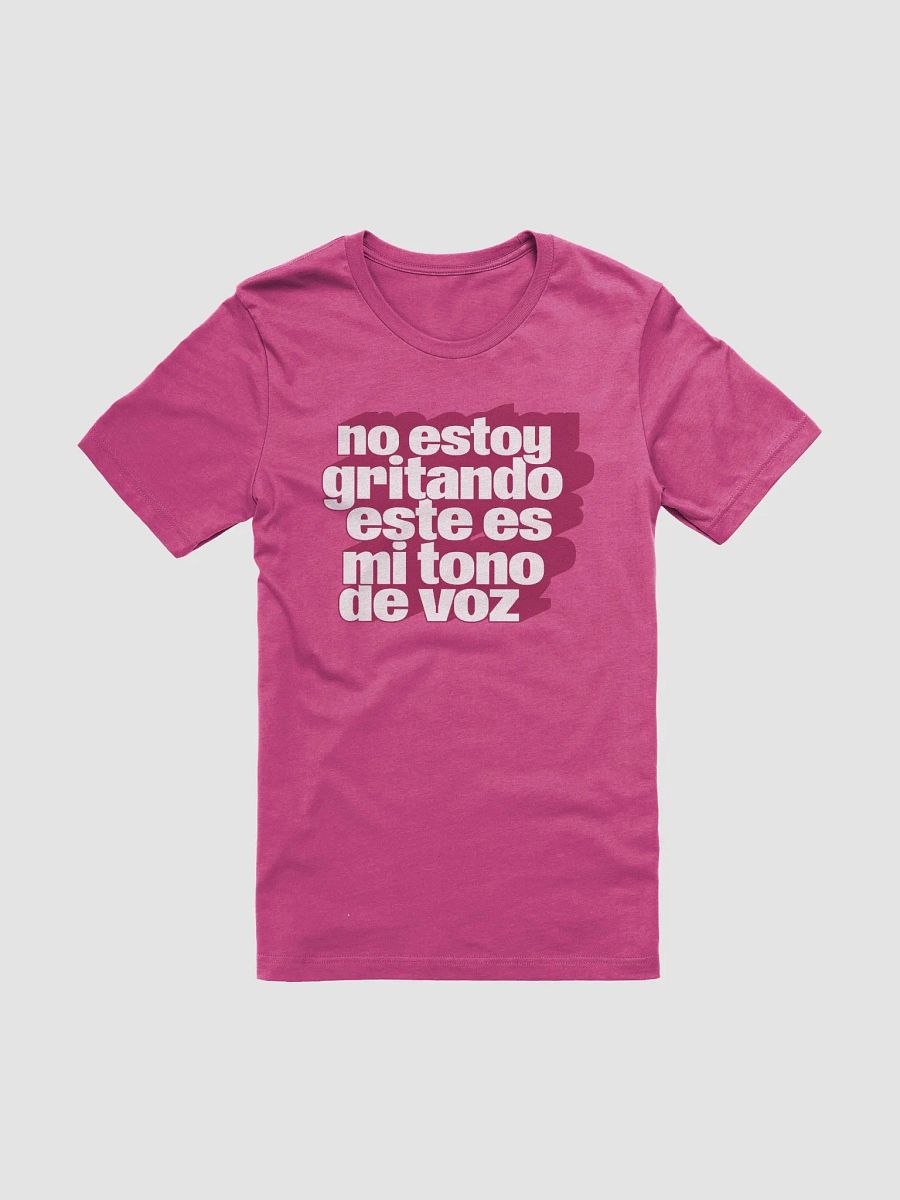 No Estoy Gritando, Este Es Mi Tono de Voz Camiseta Unisex product image (2)