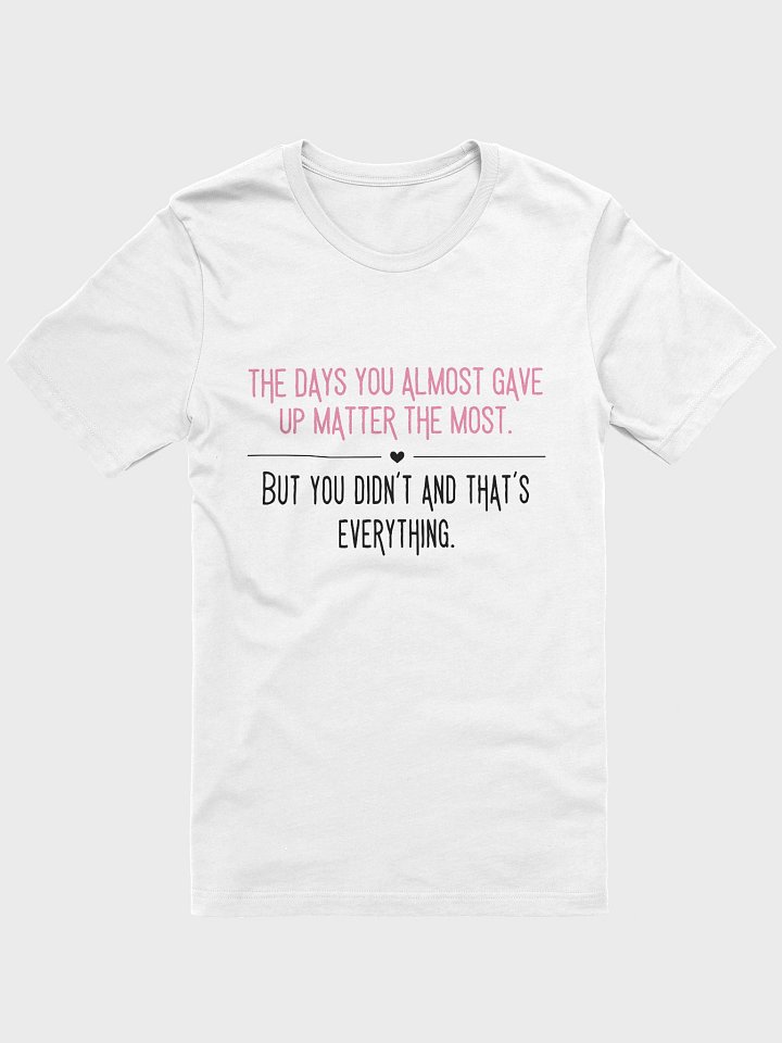 The Days You Almost Gave Up — Aesthetic Tee product image (1)