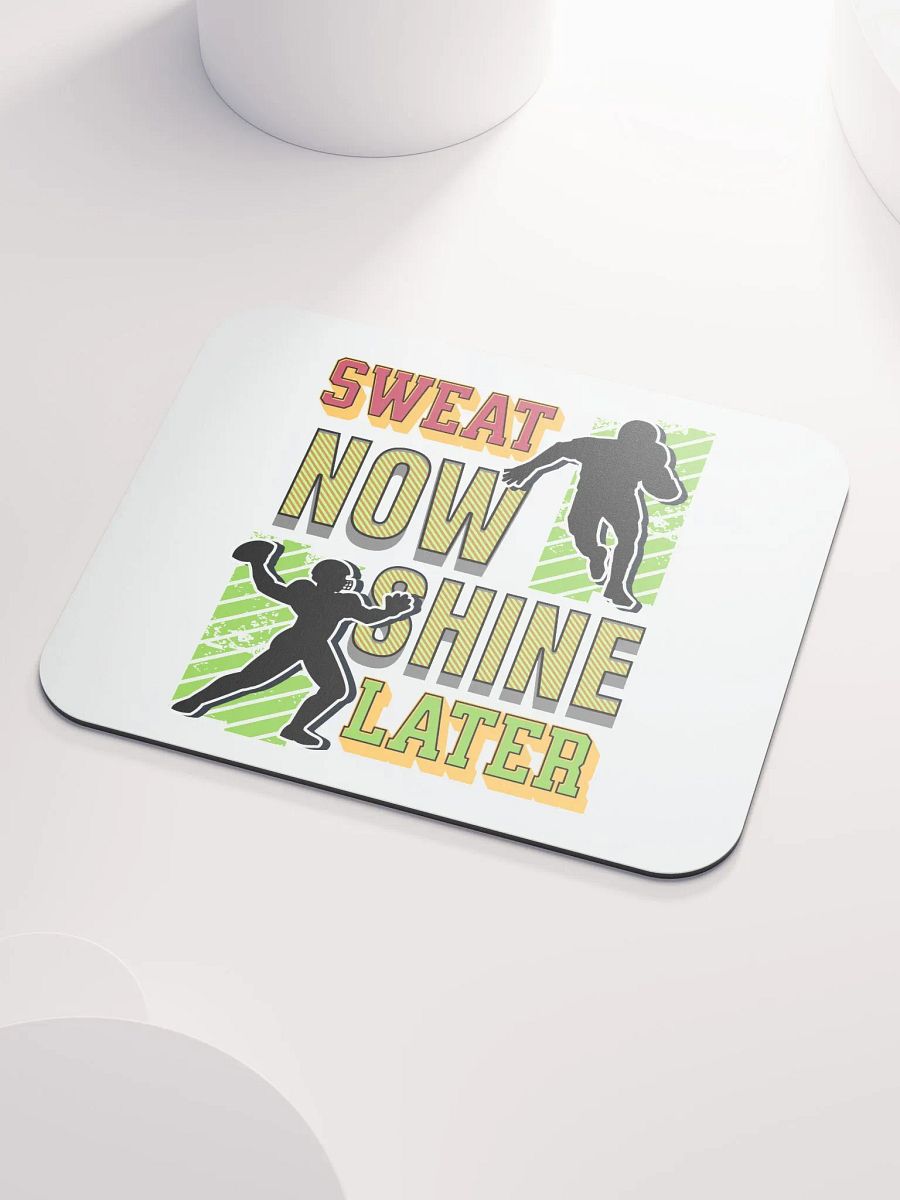 Sweat Now Shine Later Football Glory Mouse Pad product image (3)