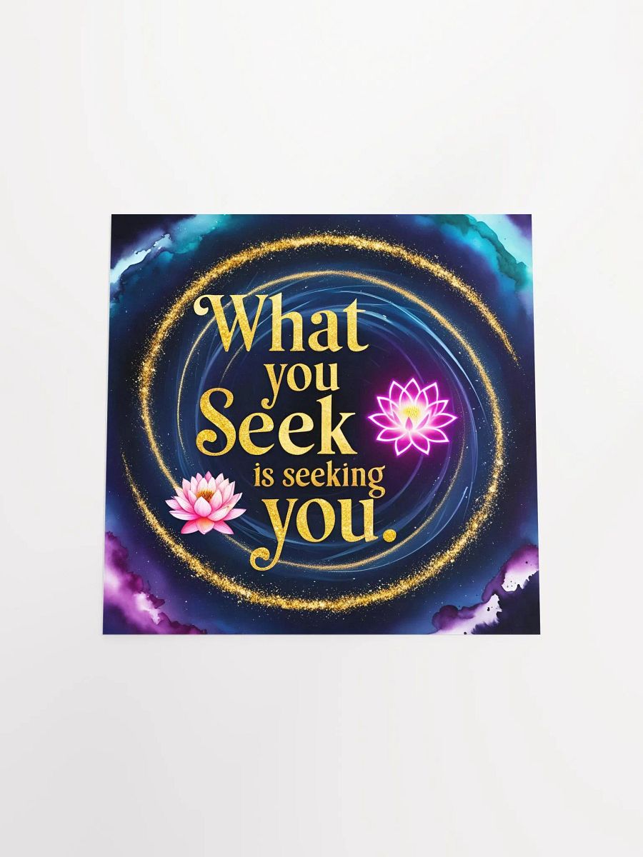 What you seek is seeking you - Enhanced Matte Paper Poster product image (18)