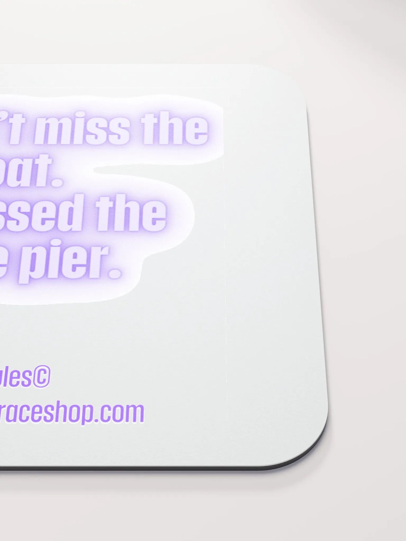 FUNNY DESK MATS 4 U “You didn’t miss the boat. You missed the whole pier.” product image (5)