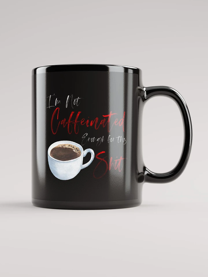 Not Caffeinated Enough, Coffee Mug product image (1)
