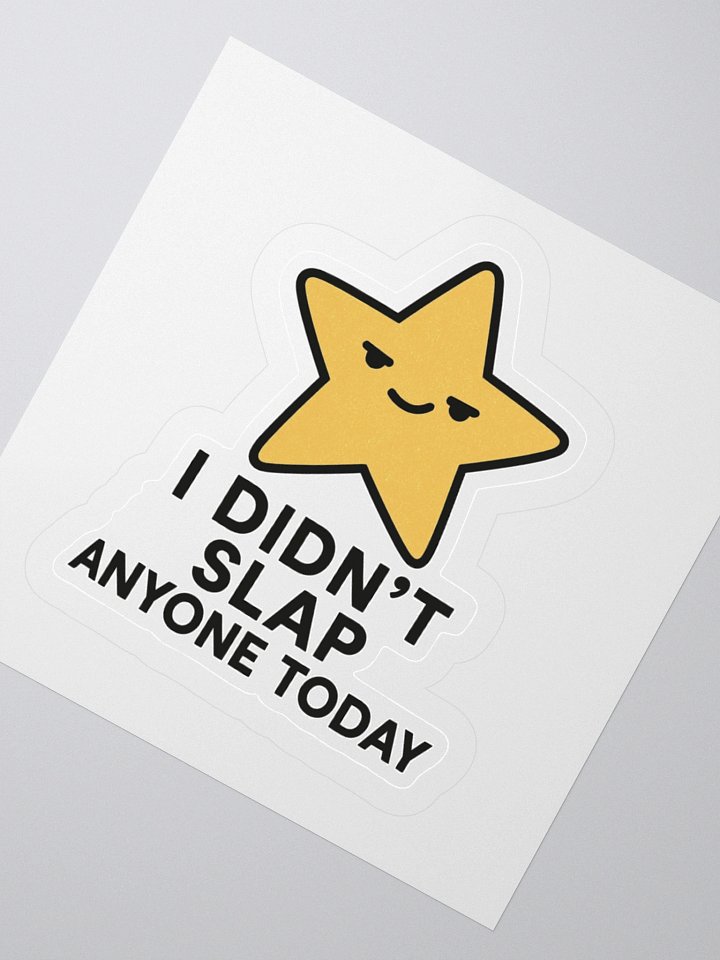 “I Didn’t Slap Anyone Today” Sticker product image (5)