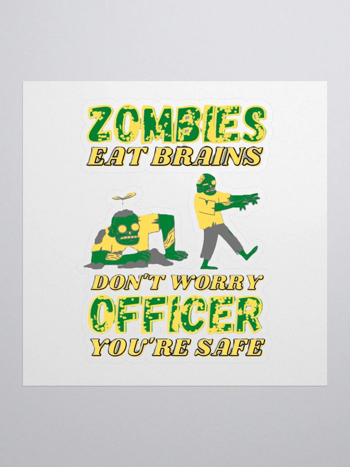 ZOMBIES EAT BRAINS, YOU'RE SAFE OFFICER product image (1)