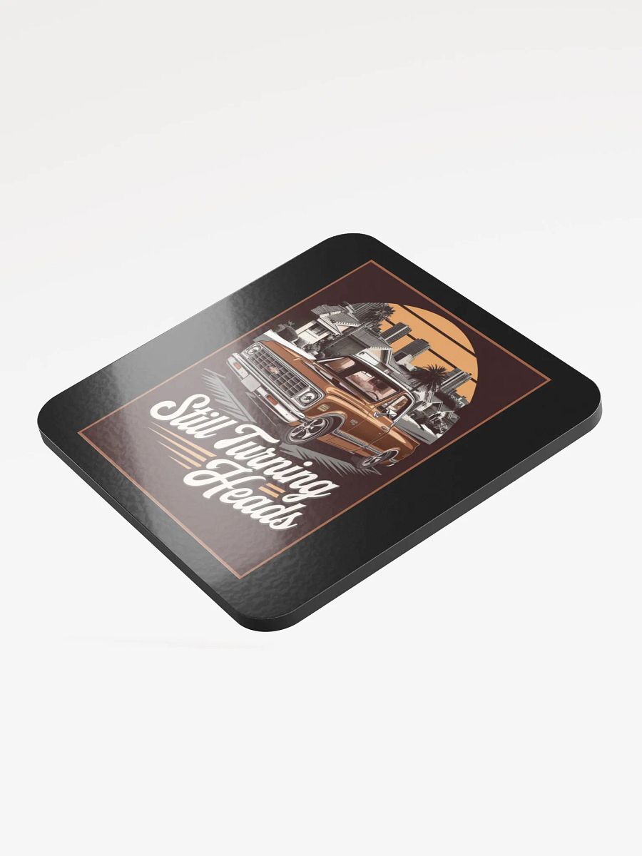 "STILL TURNING HEADS" Coaster product image (3)