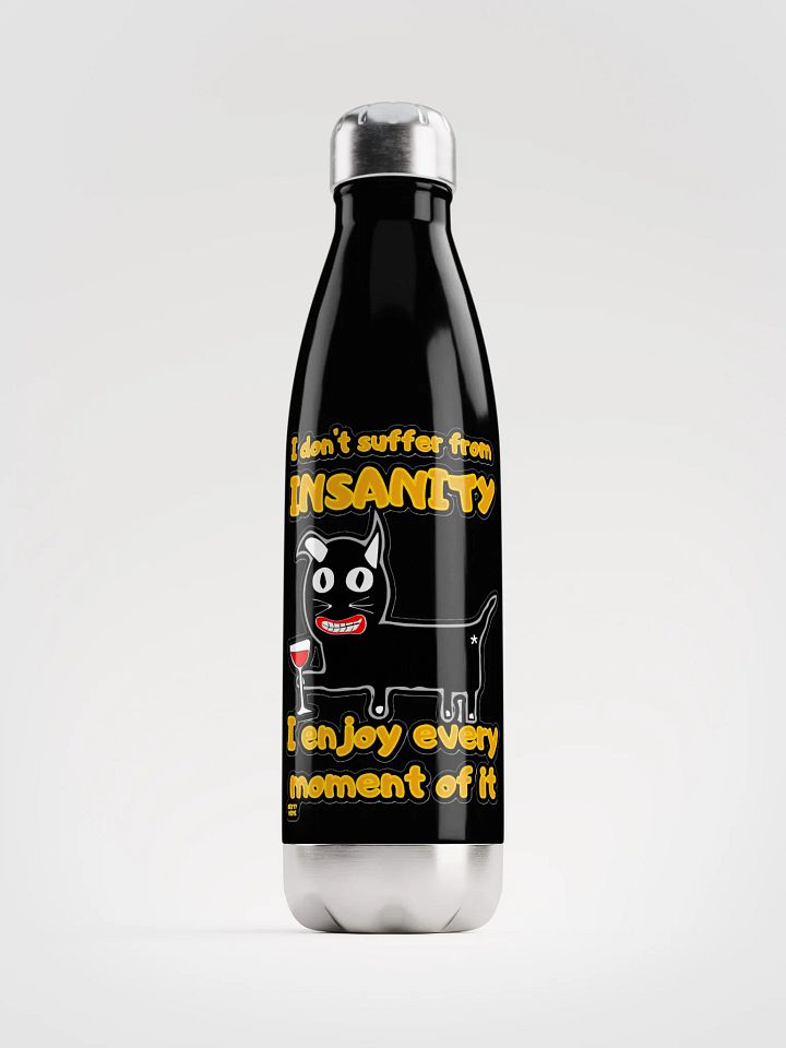I DON'T SUFFER FROM INSANITY, I ENJOY EVERY MOMENT OF IT product image (2)