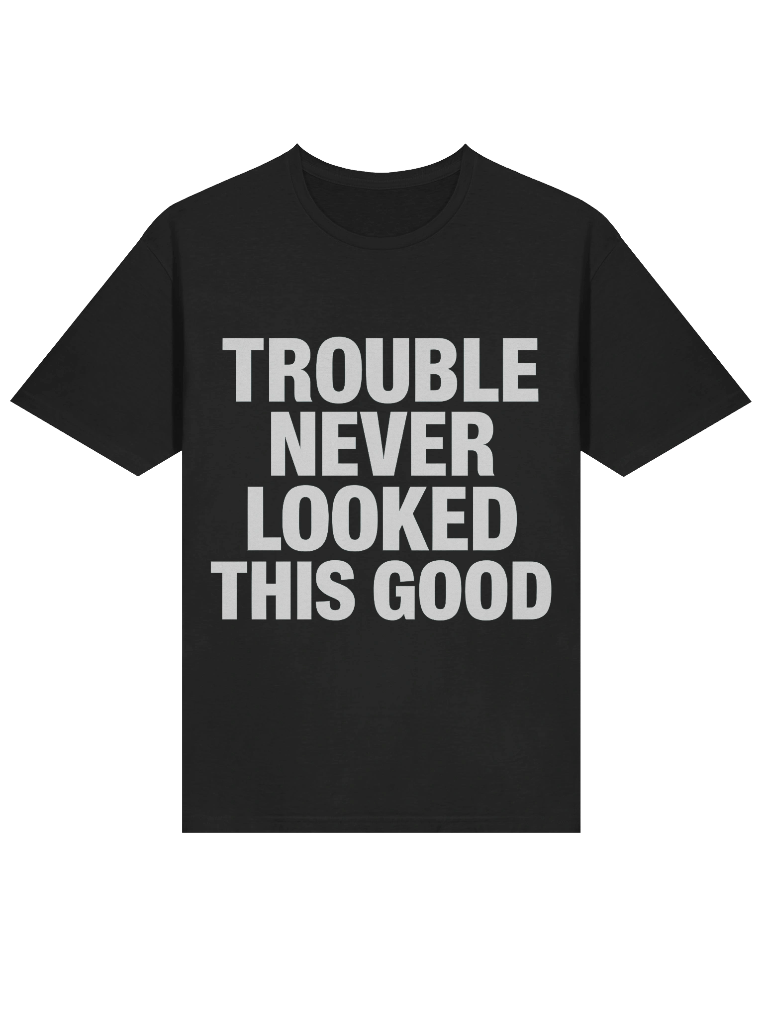 Trouble Never Looked This Good T-Shirt product image (16)