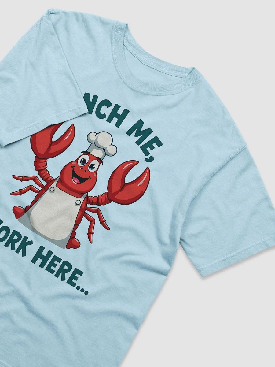 Pinch Me, I Work Here | Funny Lobster Chef Restaurant T-Shirt product image (9)