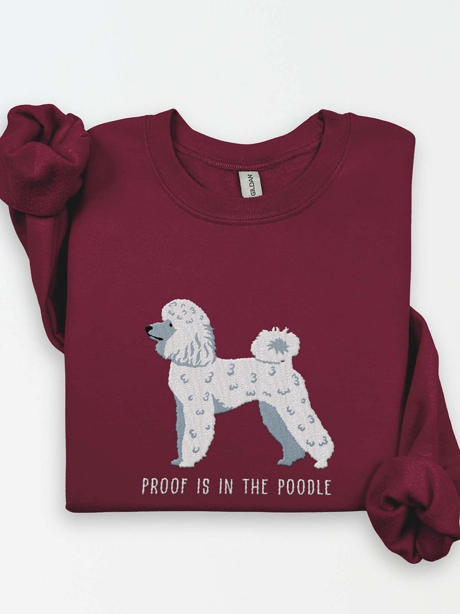 Proof Is in the Poodle Sweatshirt (Embroidered) of a Mini Poodle(White) product image (1)