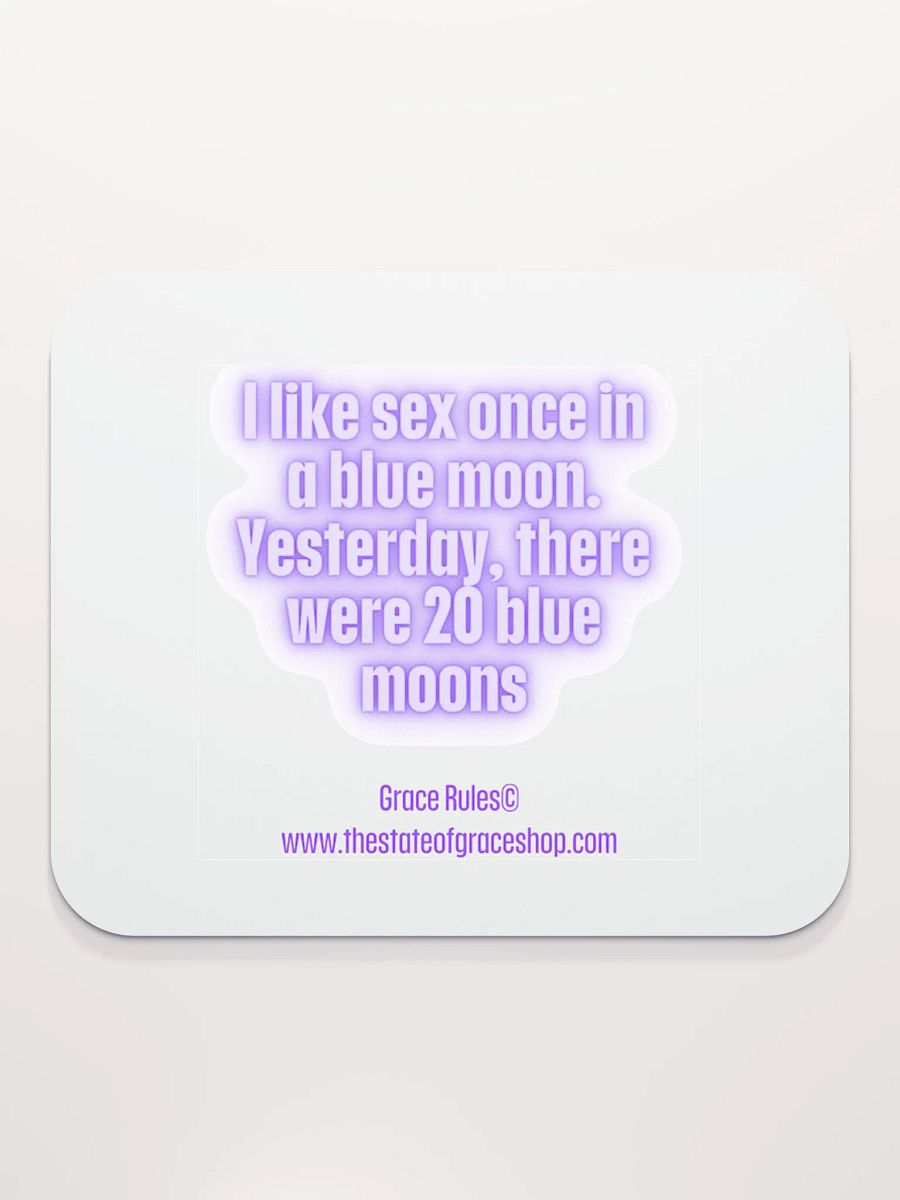 FUNNY DESK MATS 4 U “I like sex once in a blue moon. Yesterday, there were 20 blue moons” product image (2)