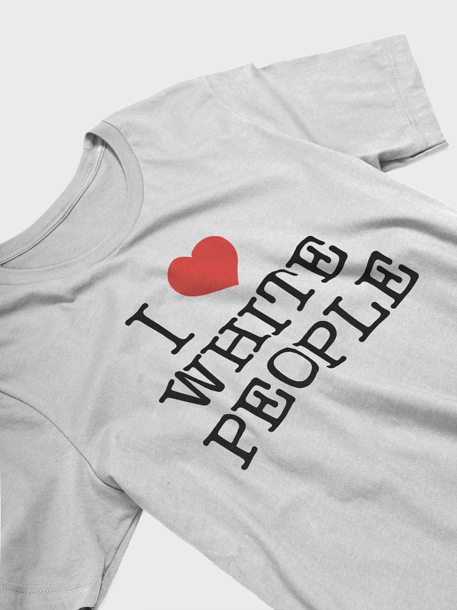 I Love White People - Tee product image (3)