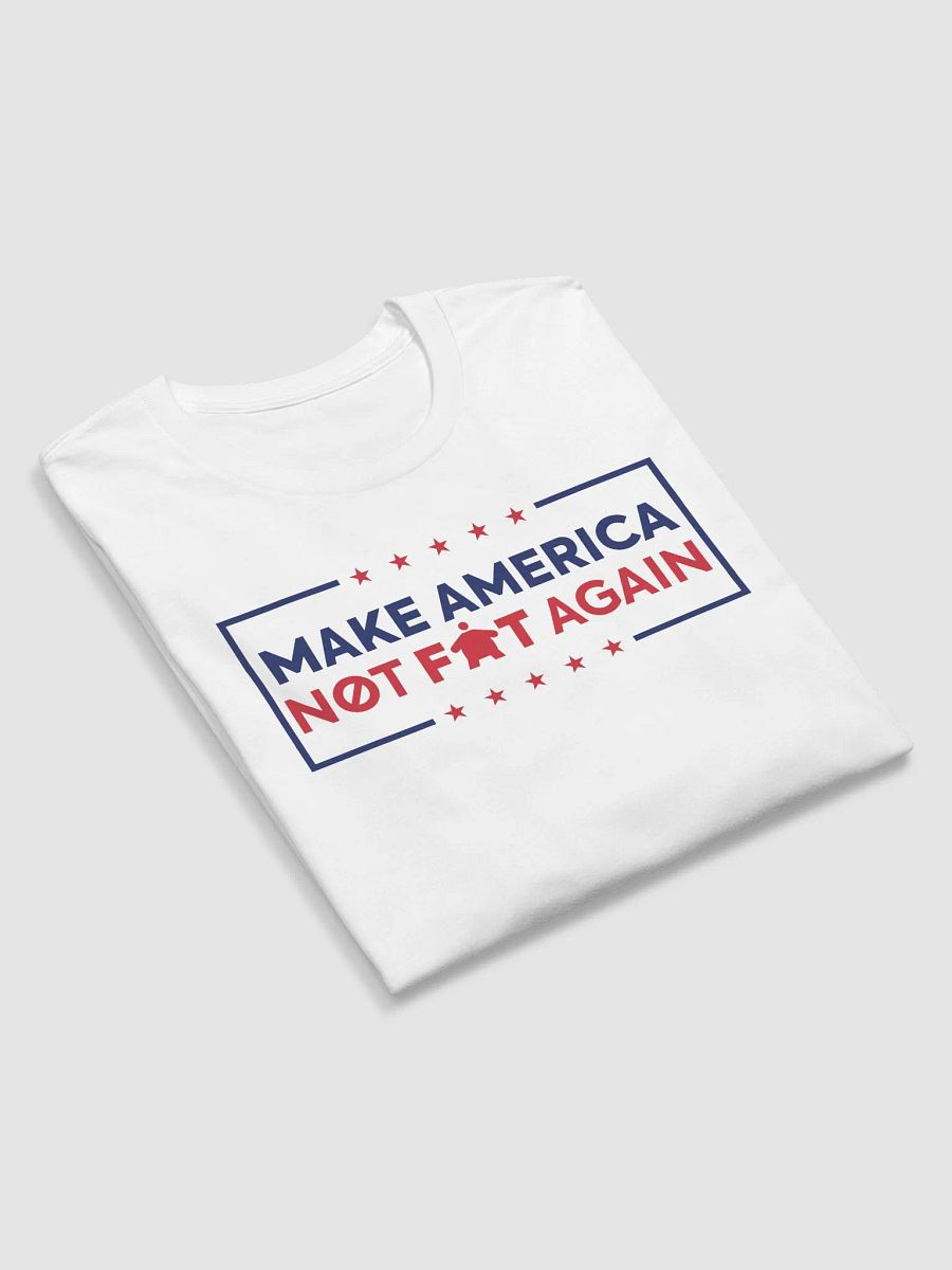 Make America Not Fat Again White product image (5)