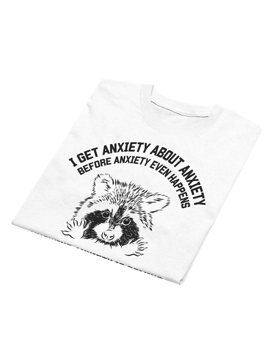 I Get Anxiety About Anxiety Raccoon T-Shirt product image (6)