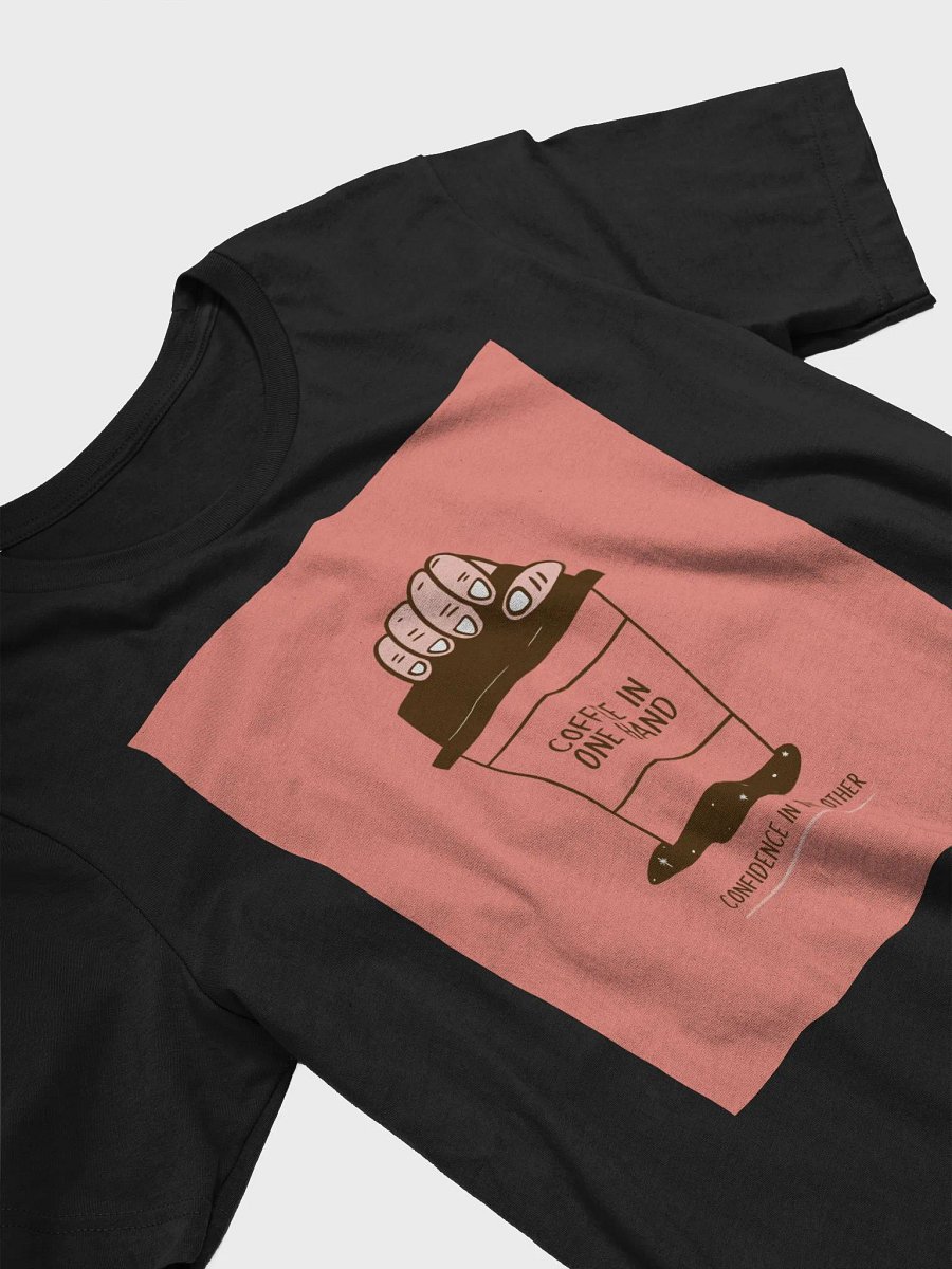 Coffee In One Hand Confidence In The Other TShirt product image (3)