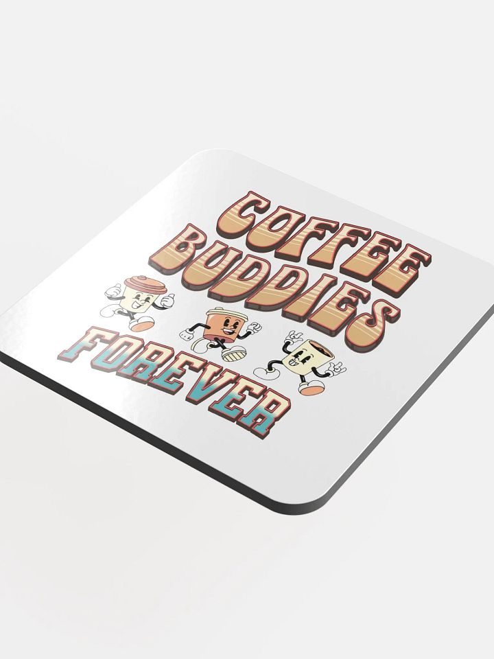 Coffee Buddies Forever Glossed Cork Coaster product image (1)