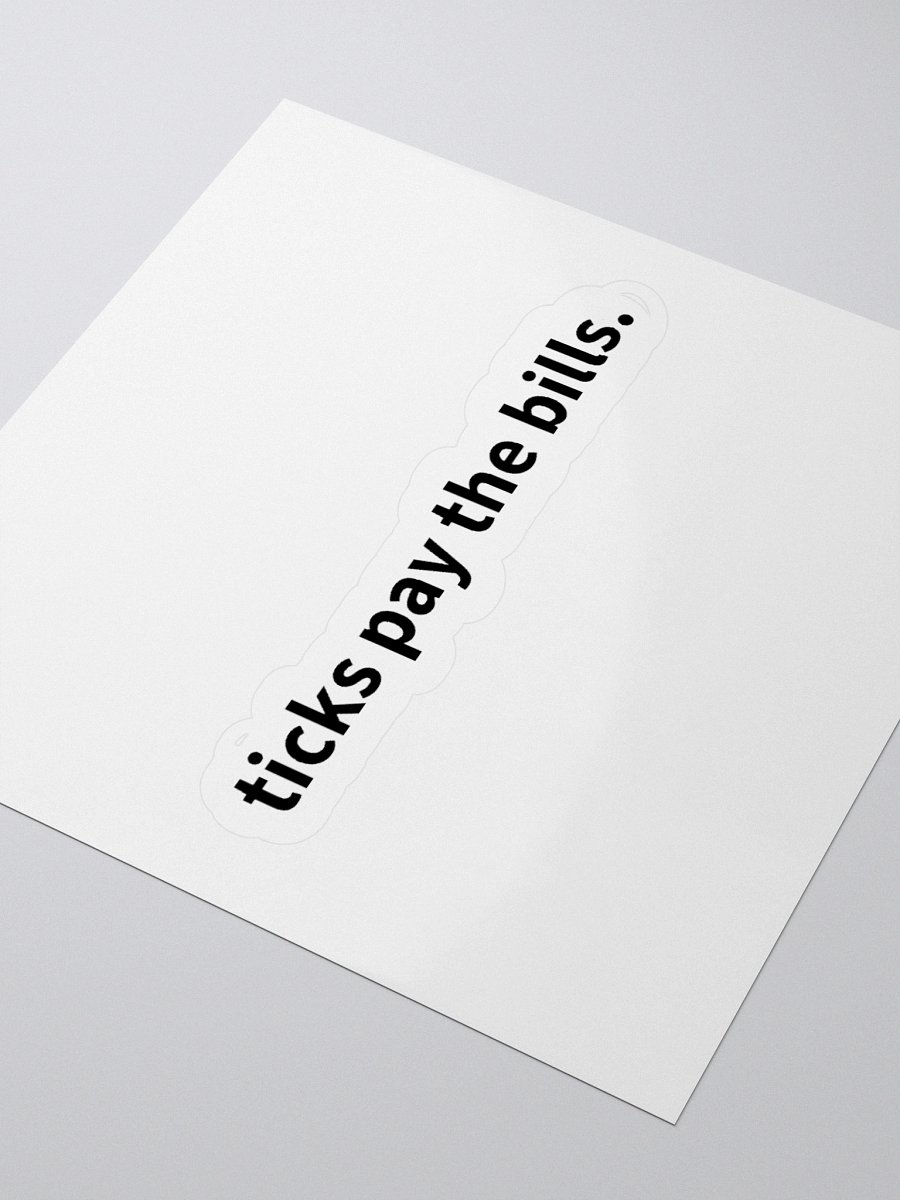 ticks pay the bills. | sticker product image (3)