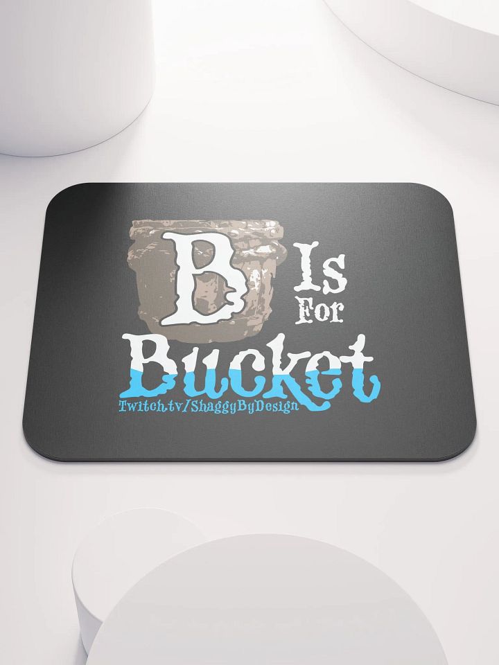 B is for Bucket Mousepad product image (1)