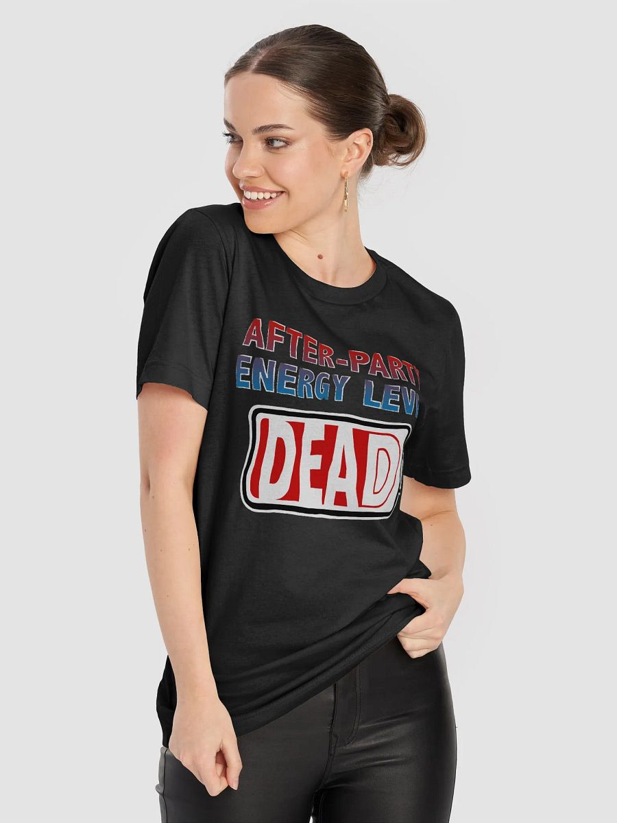 After-Party Energy Level - Dead T-Shirt product image (5)