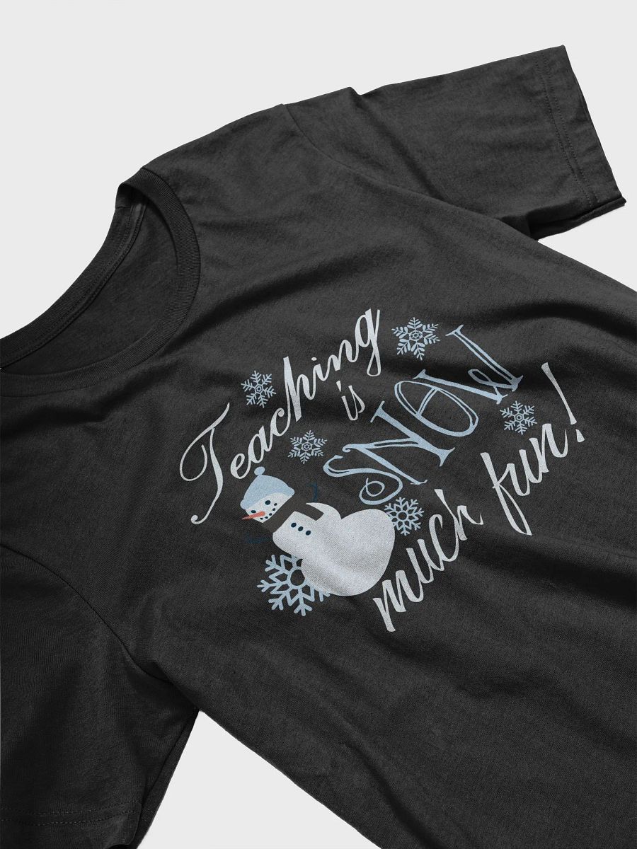 Teaching is Snow Much Fun T-Shirt product image (3)