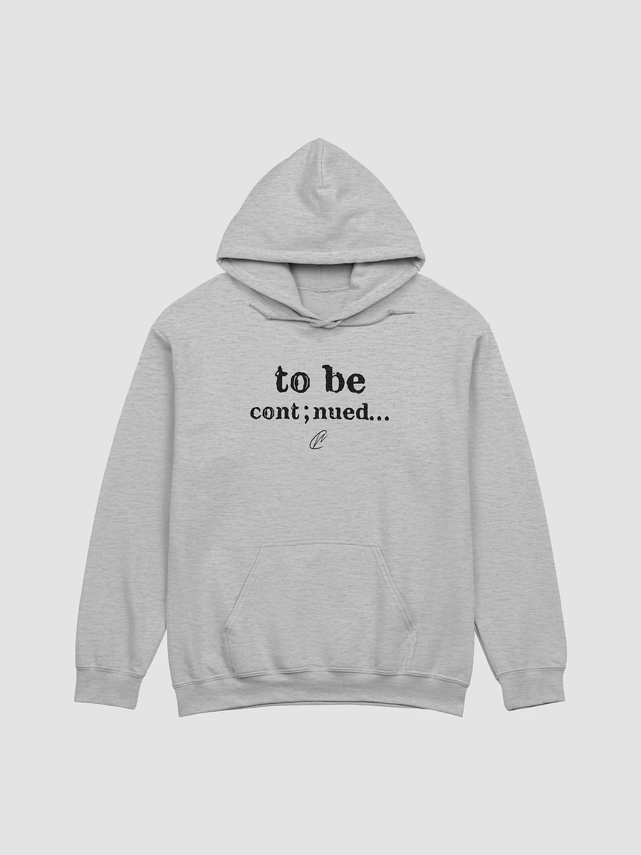 To Be Continued - Hoodie product image (2)