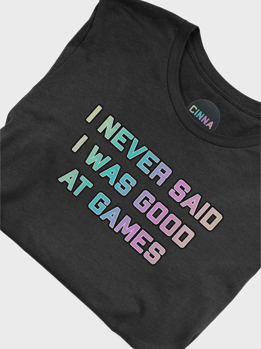 I never said I was good at games tee product image (5)