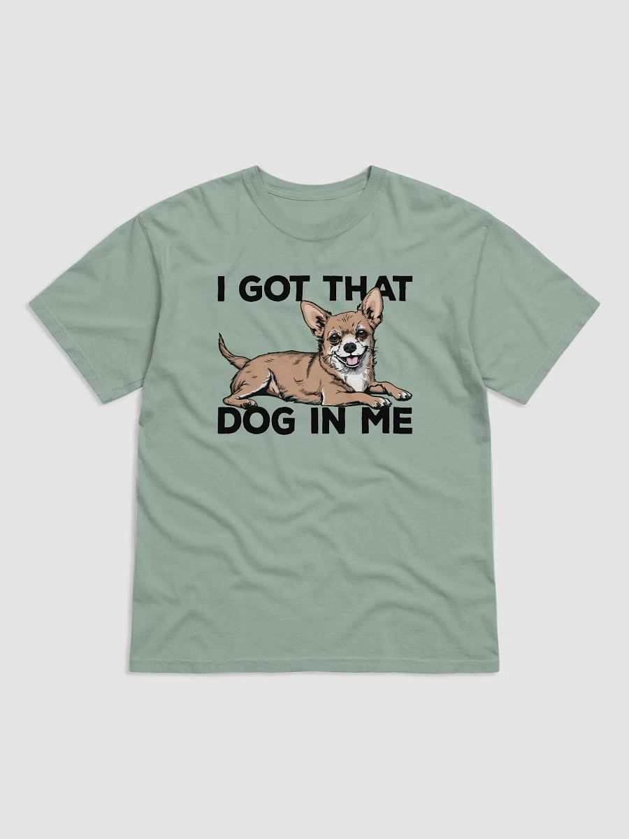 I Got That Dog in Me T-Shirt of a Chihuahua | Funny T-Shirt for Chihuahua Paw-rents product image (4)